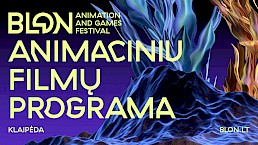 Animacinių filmų programa vaikams, visai šeimai ir tik su-au-gu-siems | festivalis BLON