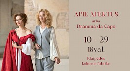 Muzikinis spektaklis "APIE AFEKTUS arba Dramma da Capo"