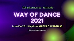 Šokių konkursas - festivalis WAY OF DANCE 2021